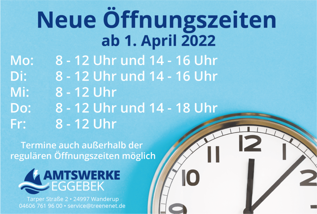 Neue Öffnungszeiten ab 1. April 2022 Amtswerke Eggebek